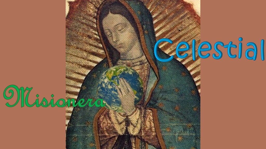 «Santa Maria de Guadalupe: La primera misionera del continente americano»